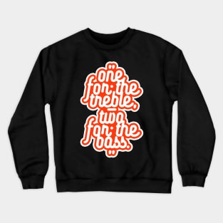 One For The Treble, Two For The Bass Crewneck Sweatshirt